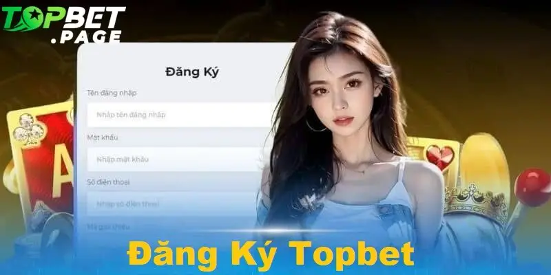 Đăng ký Topbet đang trở thành một xu hướng được giới trẻ đón nhận nồng nhiệt 