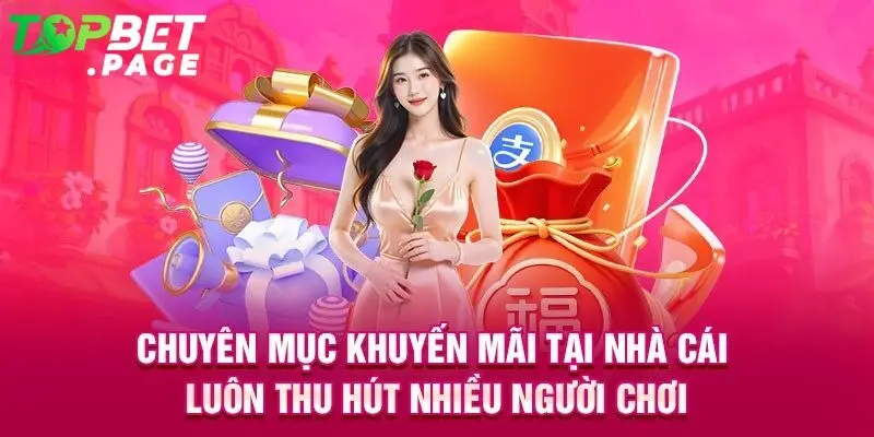 Khuyến mãi đa dạng hấp dẫn với những ưu đãi khủng tại Topbet luôn thu hút nhiều người chơi