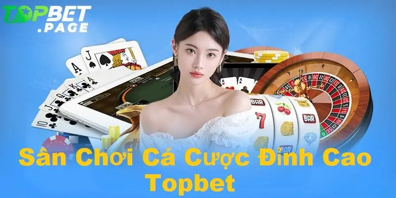Tổng quan về nhà cái Topbet