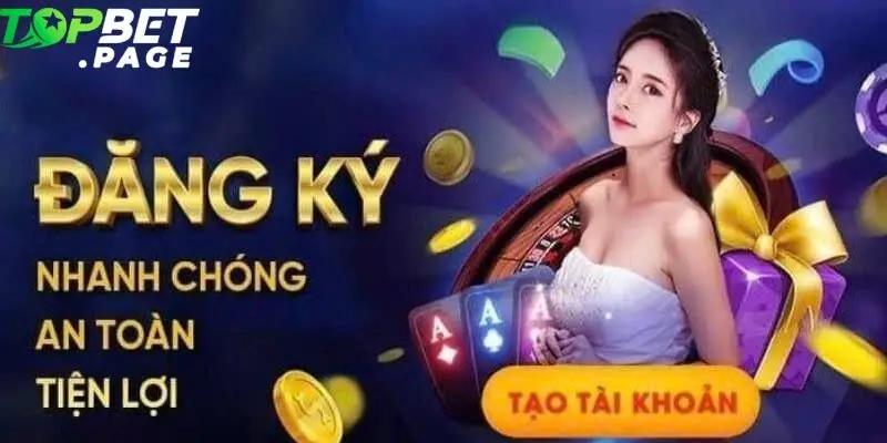 Việc đăng ký chơi tại Topbet rất dễ dàng chỉ với vài bước đơn giản 